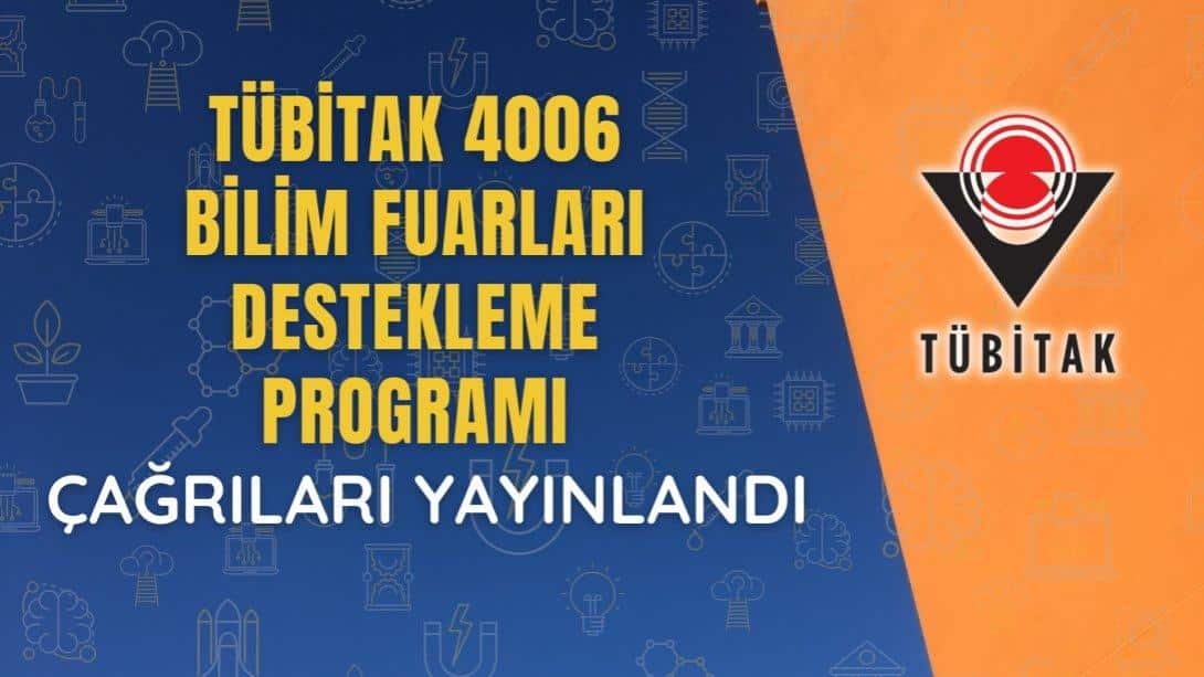 4006-TÜBİTAK Bilim Fuarları Destekleme Programı 4006-A ve 4006-B Çağrıları Yayınlandı!