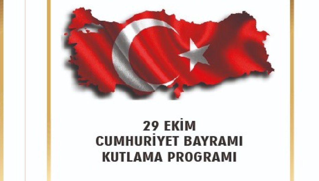 29 EKİM CUMHURİYET BAYRAMI KUTLAMA PROGRAMI